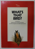 WHAT&#039;S THAT BIRD ? A GUIDE TO BRITISH AND CONTINENTAL BIRDS by PETER HATMAN and MICHAEL EVERETT , 1986