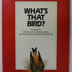 WHAT'S THAT BIRD ? A GUIDE TO BRITISH AND CONTINENTAL BIRDS by PETER HATMAN and MICHAEL EVERETT , 1986