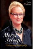 Meryl Streep - Hollywood kir&aacute;lynője - Erin Carlson