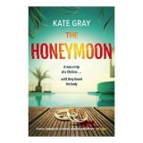 The Honeymoon A Completely Addictive and Gripping Psychological Thriller Perfect for Holiday Reading