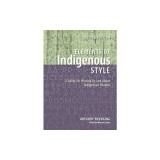 Elements of Indigenous Style: A Guide for Writing by and about Indigenous Peoples