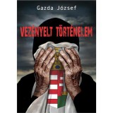 Vez&eacute;nyelt t&ouml;rt&eacute;nelem - Magyar sorsreg&eacute;ny - Gazda J&oacute;zsef