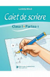 Caiet de scriere - Clasa 1 Partea 1 - Luminita Minca