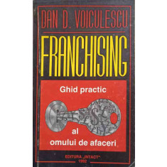 FRANCHISING. GHID PRACTIC PENTRU OAMENII DE AFACERI-DAN VOICULESCU