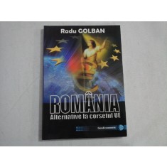 ROMANIA Alternative la corsetul UE - Radu GOLBAN