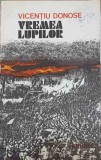 Vremea Lupilor - Vicentiu Donose - Roman, Editura Junimea, 1980, Beletristica