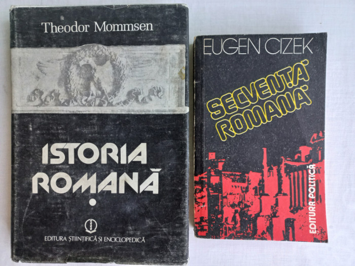 ISTORIA ROMANA, VOL.I-THEODOR MOMMSEN, 1987+ SECVENTA ROMANA- EUGEN CIZEK, 1986