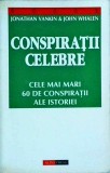 Jonathan Vankin - Conspiratii celebre. Cele mai mari 60 de conspiratii din