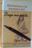 DRAGA MEA IUBITA ... , GHIDUL FEMEII PENTRU A TRAI BINECUVANTAREA IUBIRII ,2008