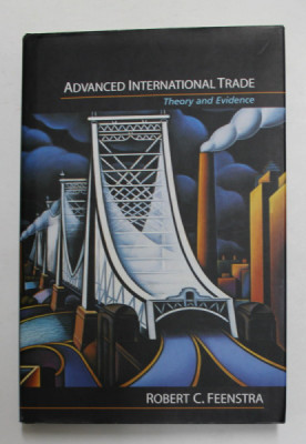 ADVANCED INTERNATIONAL TRADE - THEORY AND EVIDENCE by ROBERT C. FEENSTRA , 2003 foto