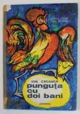 PUNGUTA CU DOI BANI de ION CREANGA , ilustratii de GABRIELA BUHOIU si MIHAI GHEORGHE , 1975 , PREZINTA URME DE UZURA , DESNE PE COPERTA , COTOR LIPIT foto