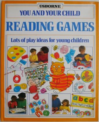 You and Your Child. Reading Games. Lots of play ideas for young children
