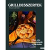 Grilldesszertek - &Eacute;des &eacute;s s&oacute;s finoms&aacute;gok a par&aacute;zson - Farkasinszki Ildik&oacute;
