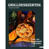 Grilldesszertek - &Eacute;des &eacute;s s&oacute;s finoms&aacute;gok a par&aacute;zson - Farkasinszki Ildik&oacute;