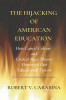 The Hijacking of American Education: How Cancel Culture and Critical Racetheory Destroyed Our Educational System