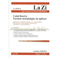 Codul Fiscal Si Normele Metodologice De Aplicare 2010 - Editie: Mihai Bragaru