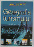 GEOGRAFIA TURISMULUI de SILVIU NEGUT , 2003