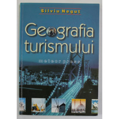 GEOGRAFIA TURISMULUI de SILVIU NEGUT , 2003