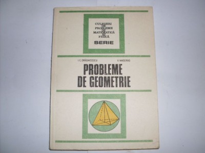 Probleme De Geometrie - I. Draghicescu, V. Masgras ,552267 foto