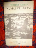 Numai cei bravi ( Povestea comandantului Leif Larsen )- Frithjof Saelen
