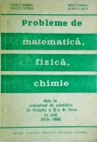 Mihai Chiriac - Probleme de matematica, fizica, chimie. Date la concursurile de
