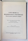ISTORIA BISERICEASCA UNIVERSALA , MANUAL PENTRU INSTITUTELE TEOLOGICE ALE BISERICII ORTODOXE ROMANE, VOL. I (1-1054) 1975
