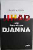 Cumpara ieftin Jihad sau drumul spre Djanna &ndash; Dumitru Chican