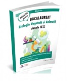 Pregatire pentru Bacalaureat. Biologie Vegetala si Animala. Clasele IX-X. 20 de teste rezolvate