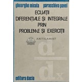 Ecuatii diferentiale si integrale prin probleme si exercitii - 1989 - Gheorghe Micula (AE119)
