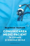 Comunicarea medic&ndash;pacient &icirc;n cuvinte și dincolo de ele - Paperback brosat - Humanitas