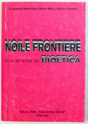 NOILE FRONTIERE - INTRODUCERE IN BIOETICA de CONSTANTIN MAXIMILIAN ...SYLVAIN POENARU , 1995 foto