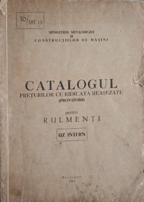 CATALOGUL PRETURILOR CU RIDICATA REASEZATE (PROVIZORII) PENTRU RULMENTI-MINISTERUL METALURGIEI SI CONSTRUCTIILOR foto