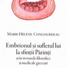 Embrionul si sufletul lui la sfintii Parinti - Marie-Helene Congourdeau