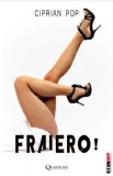 Fraiero! | Ciprian Pop, Quantum Publishers