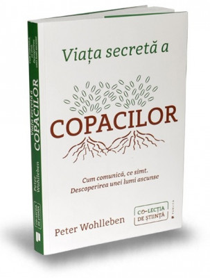 Viata Secreta A Copacilor, Peter Wohlleben - Editura Publica foto