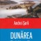 AS - ANDREI SARII - DUNAREA. FLUVIUL IMPERIILOR