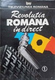 Revolutia Romana in Direct Vol. 1 - Colectiv, 1990, 326 pagini, Istorie Romania