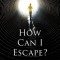 How Can I Escape?