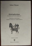Cumpara ieftin IULIAN TANASE - AIMETAPHYSIQUE: LA SCIENCE DES AMOURS IMAGINAIRES/2010/DEDICATIE