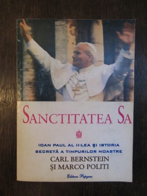 SANCTITATEA SA IOAN PAUL AL II-LEA SI ISTORIA SECRETA -C. BERNSTEIN,M.POLITI foto