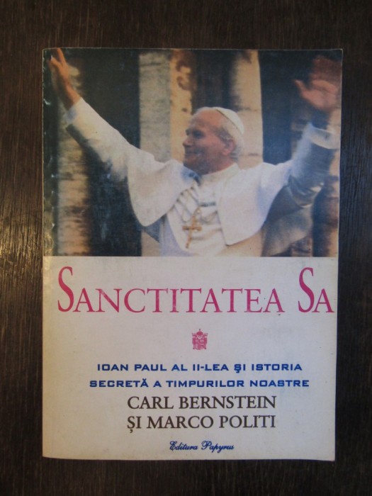 SANCTITATEA SA IOAN PAUL AL II-LEA SI ISTORIA SECRETA -C. BERNSTEIN,M.POLITI