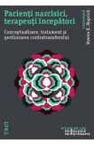 Pacienti narcisici, terapeuti incepatori - Steven K Huprich - Editura Trei, Steven K. Huprich