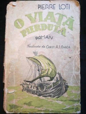 O viata pierduta, Pierre Loti, roman, Ed. Librăriei Vlahuță, Buc., interbelic foto