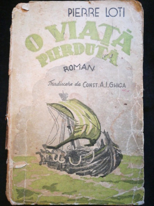 O viata pierduta, Pierre Loti, roman, Ed. Librăriei Vlahuță, Buc., interbelic