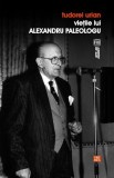 Vietile lui Alexandru Paleologu | Tudorel Urian