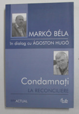 CONDAMNATI LA RECONCILIERE , MARKO BELA IN DIALOG CU AGOSTON HUGO , 2006 foto