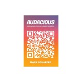 Audacious: How Humans Win in an AI Marketing World