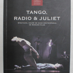 TANGO. RADIO and JULIET - A COUPE - CONTEMPORARY DANCE PERFORMANCE by EDWARD CLUG , 2013 - 2014