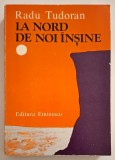 Radu Tudoran - La nord de noi &icirc;nșine