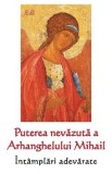 Puterea nevazuta a Arhanghelului Mihail. Intamplari adevarate